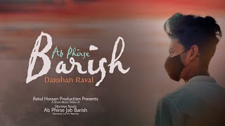 Ab Phirse Jab Baarish - Darshan Raval | Slowmo Music Video | Ratul Hossan | Hindi Song | Lo-Fi Remix
