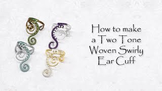 How to Make a Two Tone Wire Wrapped Swirly Ear Cuff Wire Wrapping Jewelry Tutorial