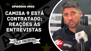 🏳️ FALA, FRASQUEIRA! #002 | CAMISA 9 TÁ CONTRATADO; REAÇÕES ÀS ENTREVISTAS DE AGNELLO E RICARDO