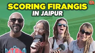 Scoring Firangis In Jaipur #beingindian