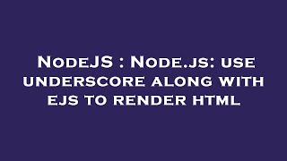 NodeJS : Node.js: use underscore along with ejs to render html