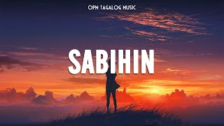 Sabihin 🎧 Top OPM Tagalog Love Songs Lyrics