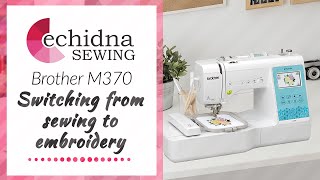 Switching from sewing to embroidery on the Brother M370 | Echidna Sewing