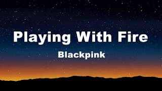 Download Playing With Fire - Blackpink (Lyrics) mp3