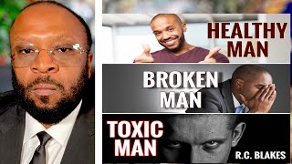 HEALTHY MEN - BROKEN MEN & TOXIC MEN by RC Blakes