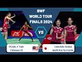 Pearly TAN/THINAAH M 🇲🇾 Vs Chiharu SHIDA/Nami MATSUYAMA 🇯🇵 | BWF World Tour FINALS 2024