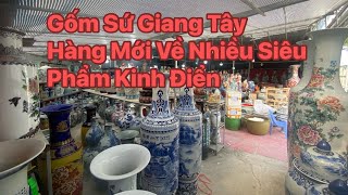 Gốm Sứ Giang Tây Hàng Mới Về Nhiều Siêu Phẩm Kinh Điển