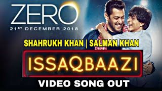 Zero : Isaaqbaazi Video Song Out Today | Shahrukh Khan | Salman Khan | Sukhwinder Singh | Zero Song