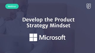 Webinar: Develop the Product Strategy Mindset by Microsoft Product Leader, Anand Vishwanathan