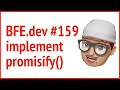 BFE.dev 159 promisify() | JSer - Front-End Interview questions
