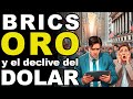 ORO: Los BRICS y el Declive del DOLAR 🔥