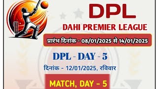 DAHI PREMIER LEAGUE LIVE DPL DAY 5 12/01/2025...