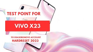 Test Point For  VIVO X23  To Hardreset|Wipe |Erase FRP 2023