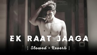 Ek Raat Jaaga - [ slowed + reverb ] || Vilen song || Relaxx MP3