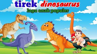 TIREK  DINOSAURUS 🦖lagu anak Indonesia terpopuler