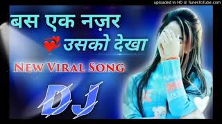 bus Ek Najar usko Dekha DJ remix song बस एक नजर उसको देखा हिंदी डीजे रीमिक्स सॉन्ग 2021 pk Bhartiya