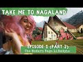 Take Me to Nagaland | The Modern Naga Lifestyle | Kohima Edition | Ep1 Part 2 | North East India