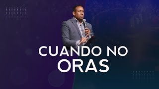 Cuando no oras | Pastor Juan Carlos Harrigan