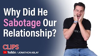 Why Do Men Sabotage Relationships With GOOD Women?