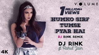 Humko Sirf Tumse Pyaar Hai By DJ Rink featuring Rahul Jain | Barsaat | Bollywood DJ Remix Songs