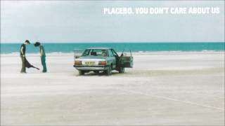 Placebo - You Don't Care About Us  [Audio Enhanced]