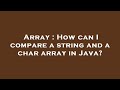 Array : How can I compare a string and a char array in Java?