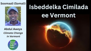 SOMALI: Isbeddelka Cimilada ee Vermont | Climate Change in Vermont