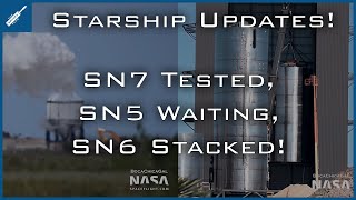 SpaceX Starship Updates! SN7 Tested To Failure, SN5 Still Waiting and SN6 Stacked! TheSpaceXShow