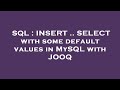 SQL : INSERT .. SELECT with some default values in MySQL with JOOQ