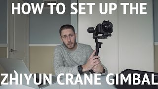 HOW TO SET UP THE ZHIYUN CRANE GIMBAL