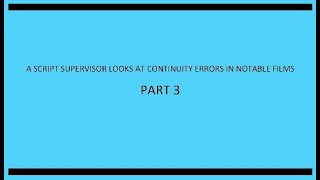 A Script Supervisor Looks At Continuity Issues in Notable Films, Part III