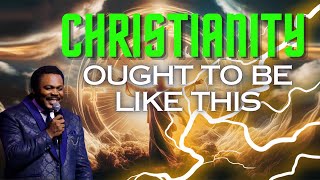 Christianity Ought To Be Like This - John Anosike #pastorjohnanosike
