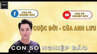 🔴CUỘC ĐỜI CỦA ANH LƯU- CON SỐ NGHIỆP BÁO - TÂM LINH