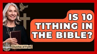 Is 10 Tithing In The Bible? - Churches Of Faith