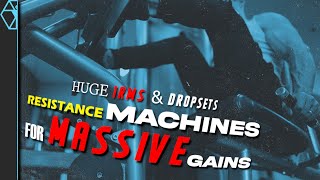 Resistance Machines for Huge 1RMS and Dropsets!