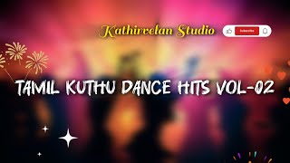 Tamil Dance Hits Vol -02 | KuthuSongs | Tamil Hits Songs | #tamilhitsongs Bass Boosted Song