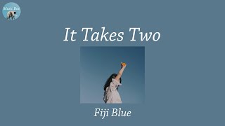 It Takes Two Fiji Blue Lyric