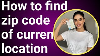 How to find the zip code of my location