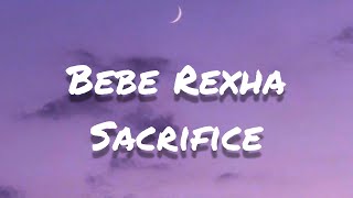 Bebe Rexha - Sacrifice (lyrics)