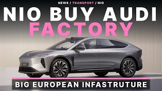 NIO To Buy Audi’s Factory in Belgium? Genius or Foolish Idea?