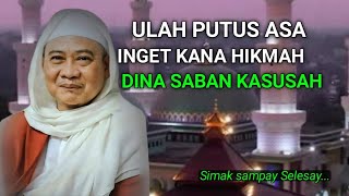 Ulah Putus Asa, Inget Kana Hikmah Dina Saban Kasusah || ABUYA UCI CILONGOK