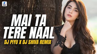 Mai Ta Tere Naal Sachi Layi Yaari Ve (Remix) | Chann Vi Gawah | DJ Piyu | DJ Shiva