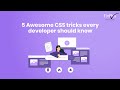 5 awesome CSS tricks every developer should know