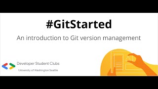 GitStarted Tutorial - Developer Student Clubs at UW