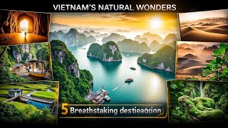 Vietnam’s Most Breathtaking Natural Wonders