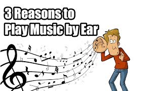 Top 3 Reasons to Play Music by Ear | With Scott Houston