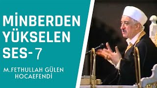 Minberden Yükselen Ses - 7 | M. Fethullah Gülen Hocaefendi