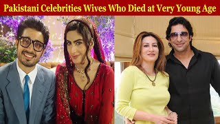 Pakistani Celebrities Wives Who Died at Very Young Age