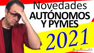 🕒😨 Novedades AUTÓNOMOS y PYMES 2021 (Seguridad social, Hacienda, ERES, Ceses, SMI) IMPORTANTE!!