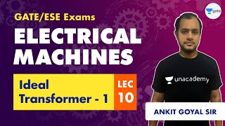 Electrical Machines | Lec 10 | Ideal Transformer (Part 1) | GATE Electrical Engineering